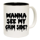 Wanna See My Grim Side - Funny Coffee Mug