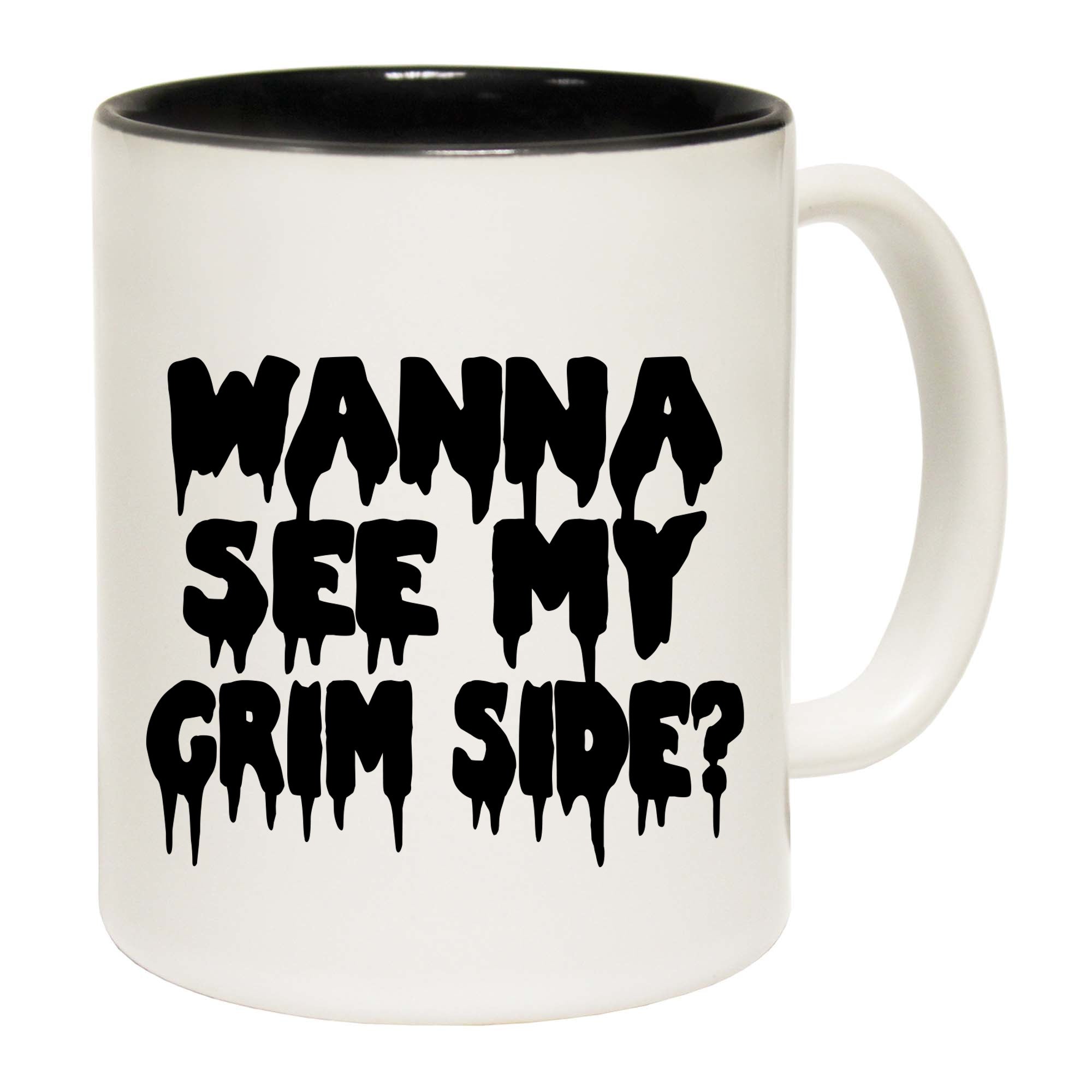 Wanna See My Grim Side - Funny Coffee Mug