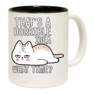 Horrible Idea What Time Cat Avocado - Funny Coffee Mug