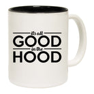 Its All Good In The Hood - Funny Coffee Mug
