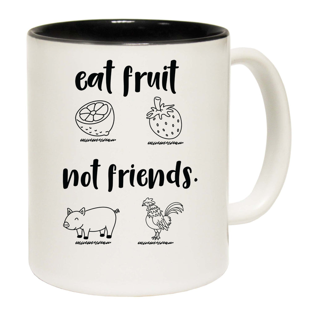 Eat Fruit Not Friends Vegan Food - Funny Coffee Mug