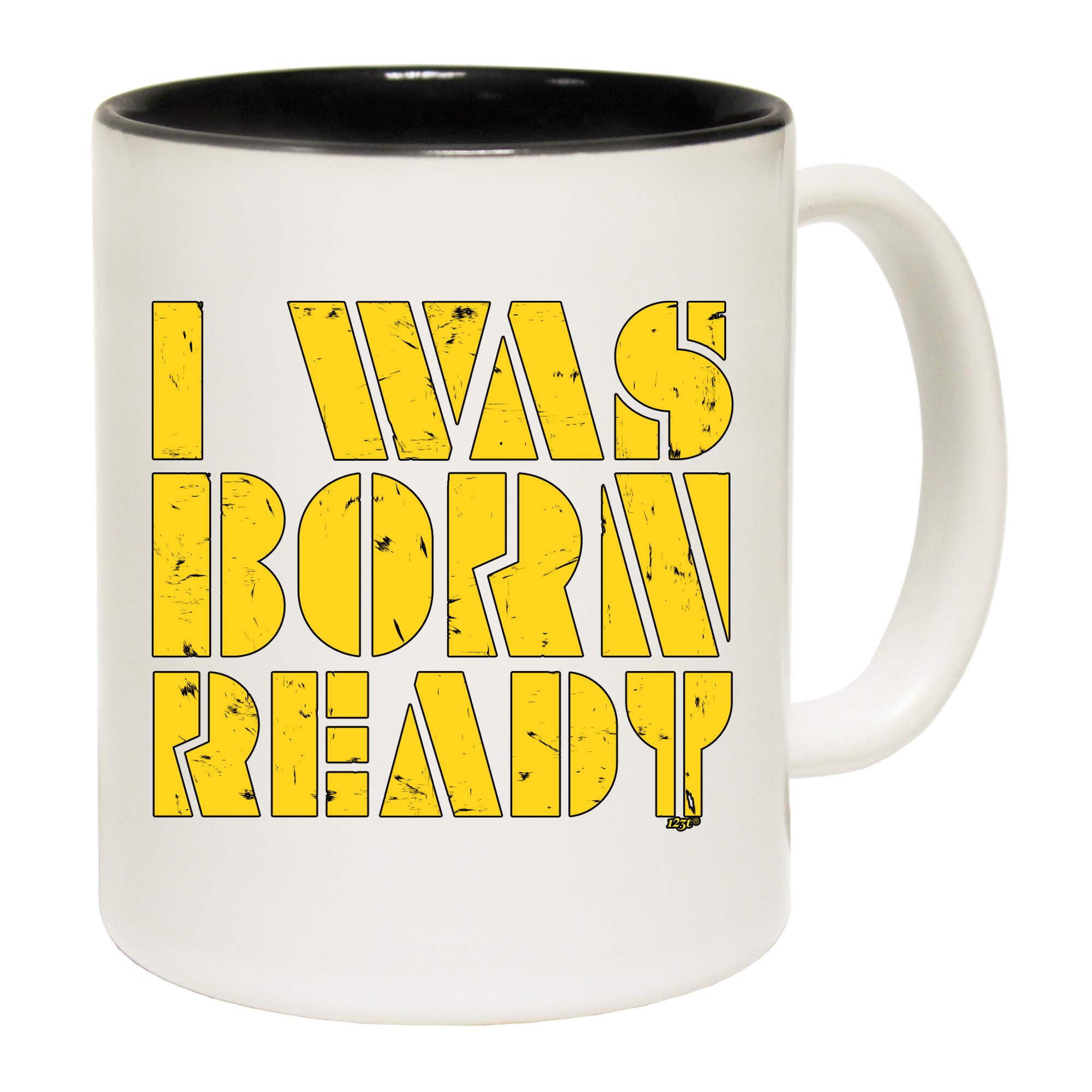 Was Born Ready - Funny Coffee Mug