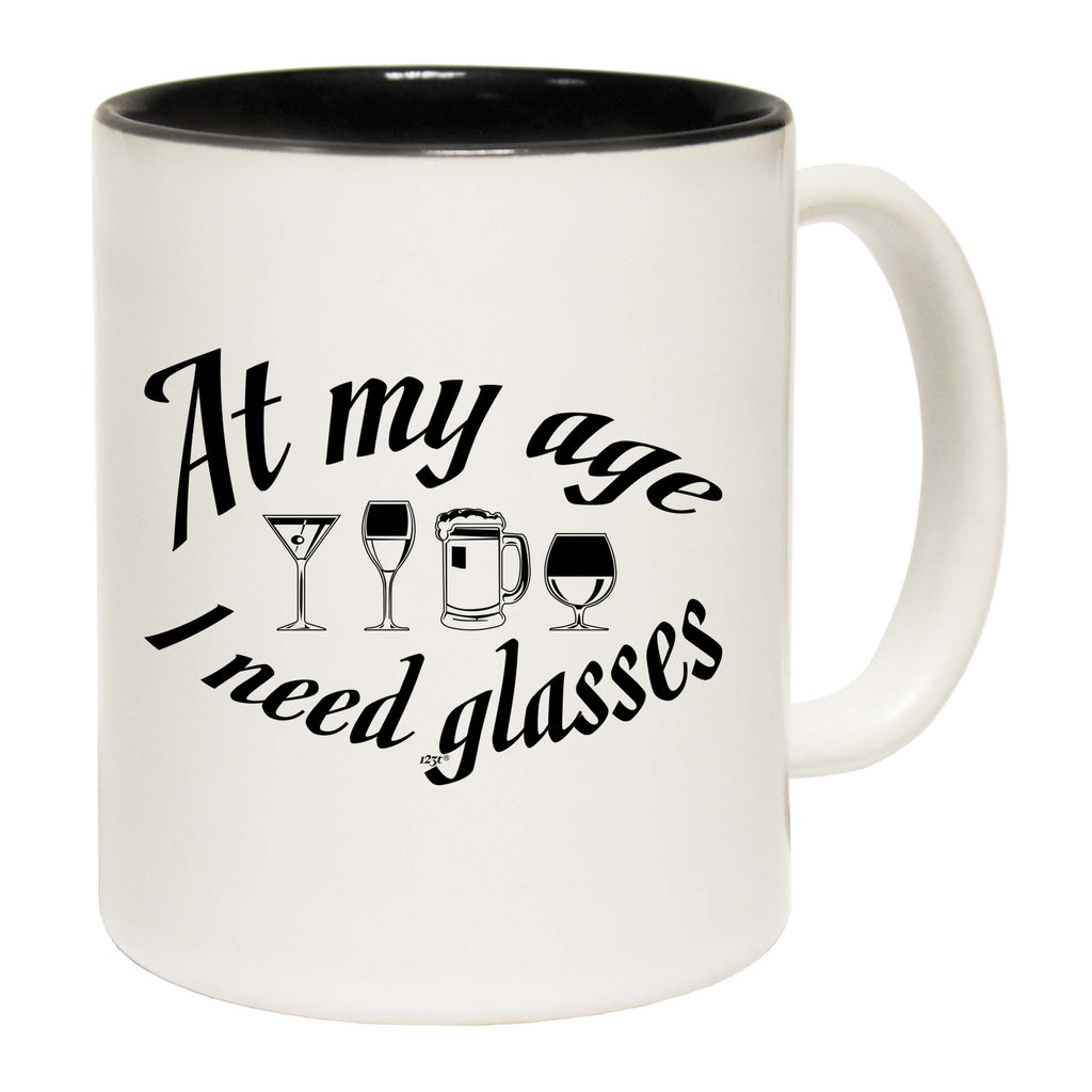 At My Age Need Glasses Beer Wine - Funny Coffee Mug Cup