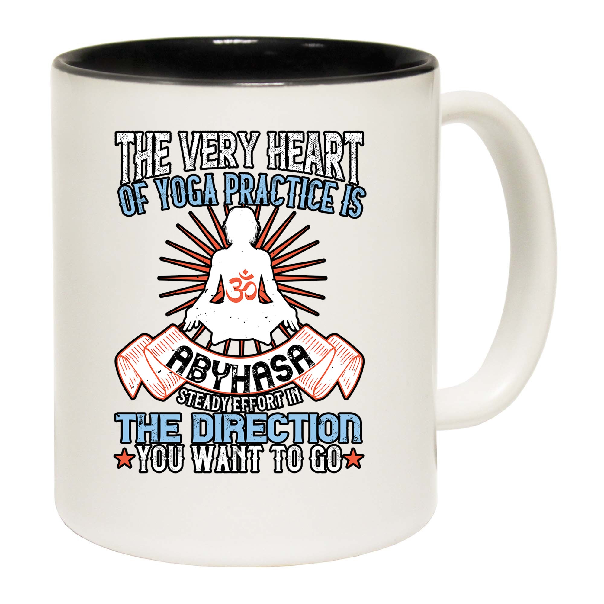 The Very Heart Of Yoga Practice Is Abyhasa  - Funny Coffee Mug