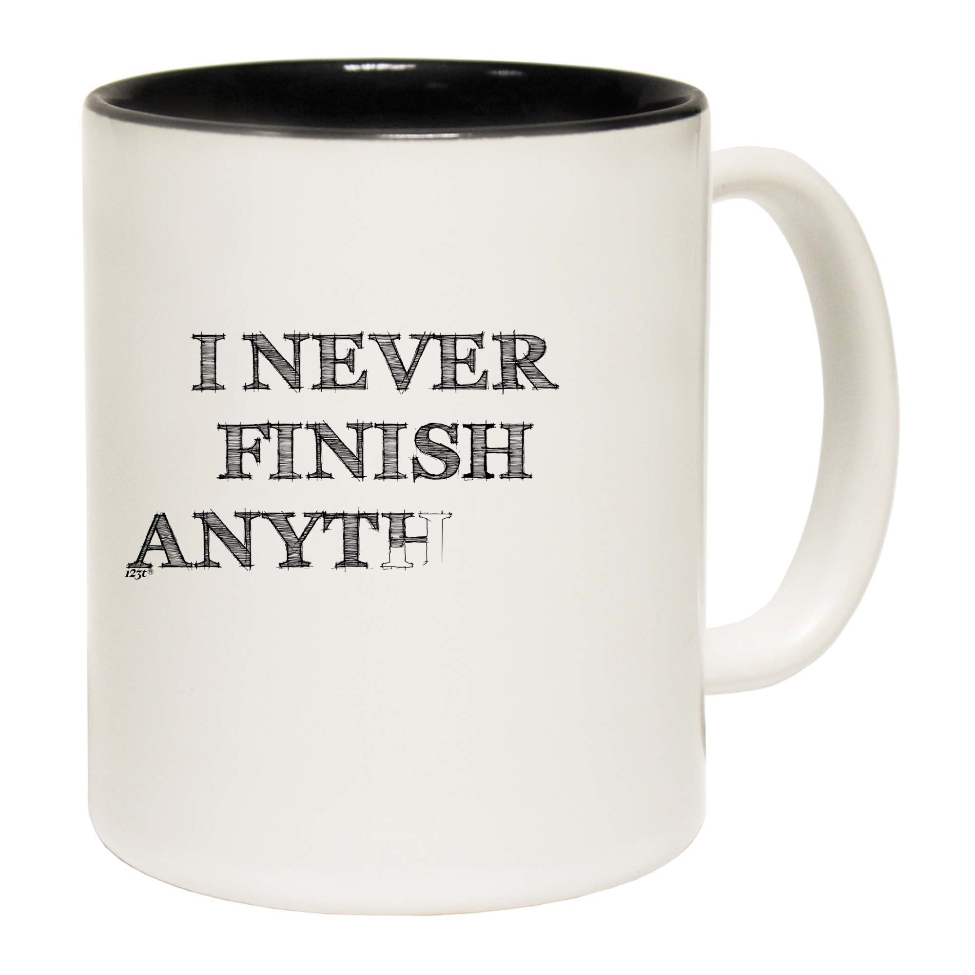 Never Finish Anything - Funny Coffee Mug