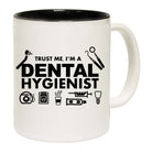 Trust Me Im A Dental Hygienist Dentist - Funny Coffee Mug