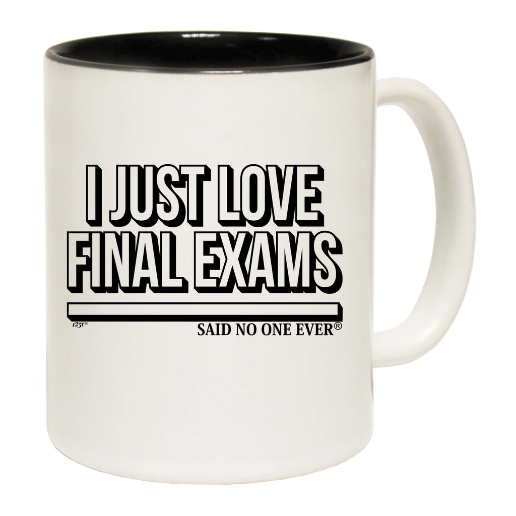 Dont Just Love Final Exams Snoe - Funny Coffee Mug Cup