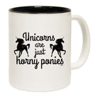 Unicorns Are Just Horny Ponies - Funny Coffee Mug