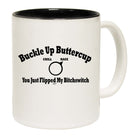 Buckle Up Buttercup - Funny Coffee Mug Cup