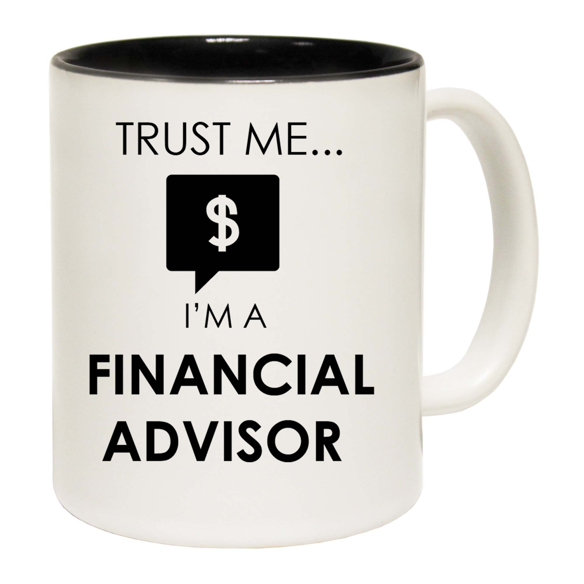 Trust Me Im A Finacial Advisor - Funny Coffee Mug