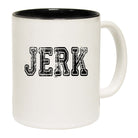 Jerk - Funny Coffee Mug