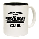 Official Member Of The Piss & Moan About Absolutely Everything Club - Funny Coffee Mug