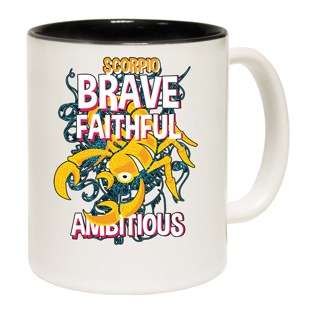 Scorpio Scorpion Birthday Brave Faithfull - Funny Coffee Mug
