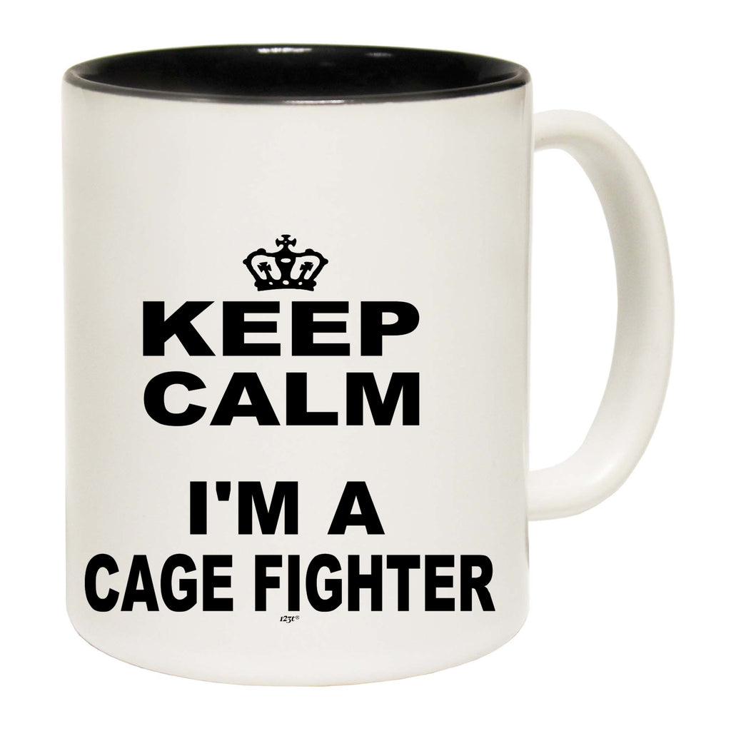 Keep Calm Im A Cage Fighter - Funny Coffee Mug