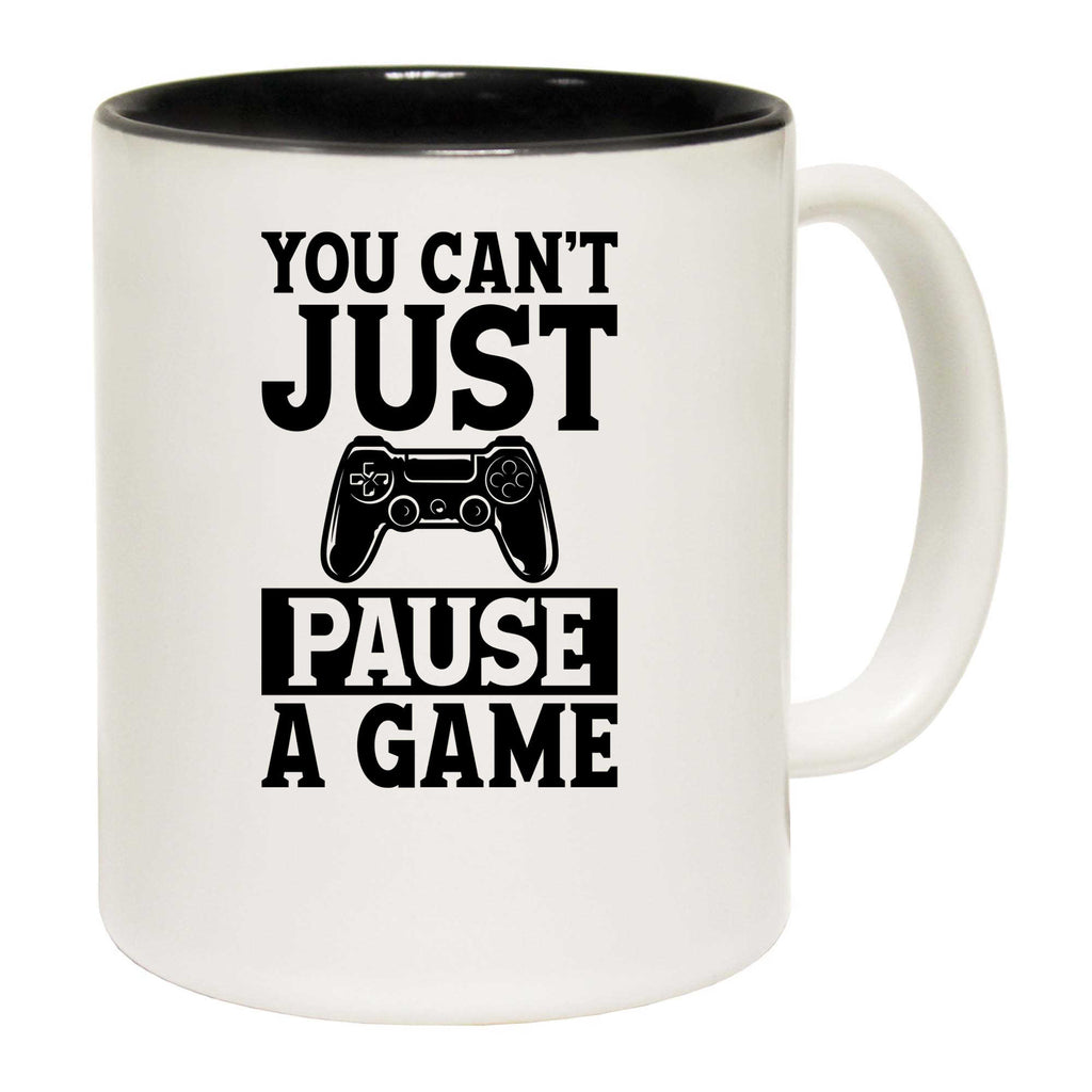 You Cant Just Pause A Game Gamer Video Games - Funny Coffee Mug