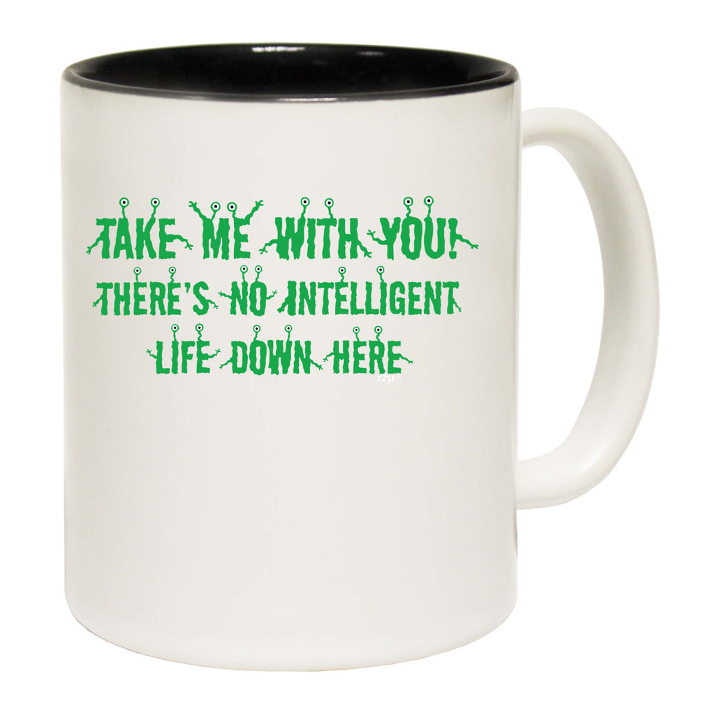 Take Me With You Alien - Funny Coffee Mug
