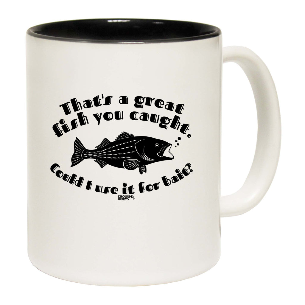 Dw Thats A Great Fish You Caught - Funny Coffee Mug