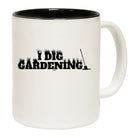 Dig Gardening - Funny Coffee Mug Cup