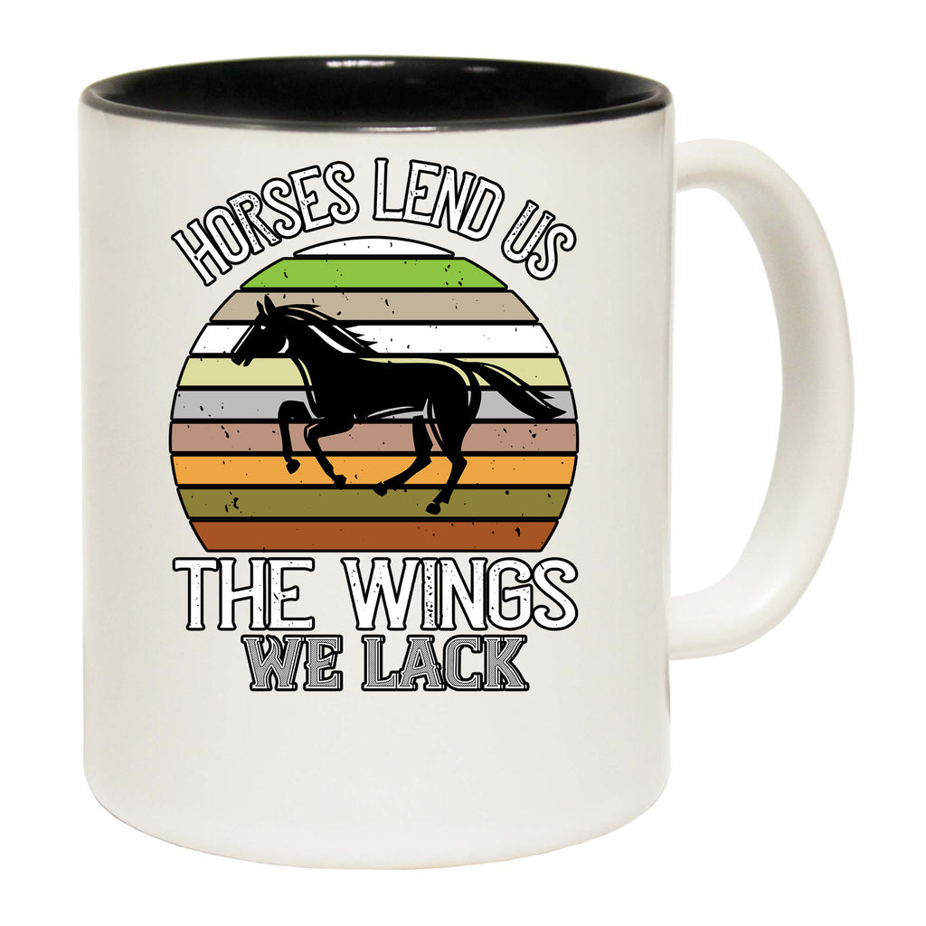 Horses Lend Us The Wings We Lack - Funny Coffee Mug