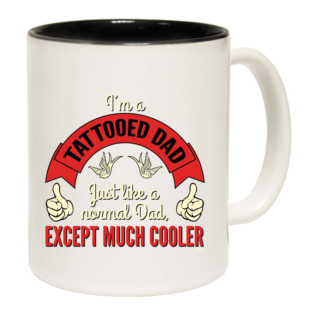 Im A Tattooed Dad - Funny Coffee Mug Cup