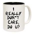 I Really Dont Care Do U - Funny Coffee Mug
