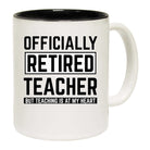 Officially Retired Teacher But Teaching Is At My Heart - Funny Coffee Mug