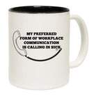 My Preffered Form Of Workplace Communication - Funny Coffee Mug