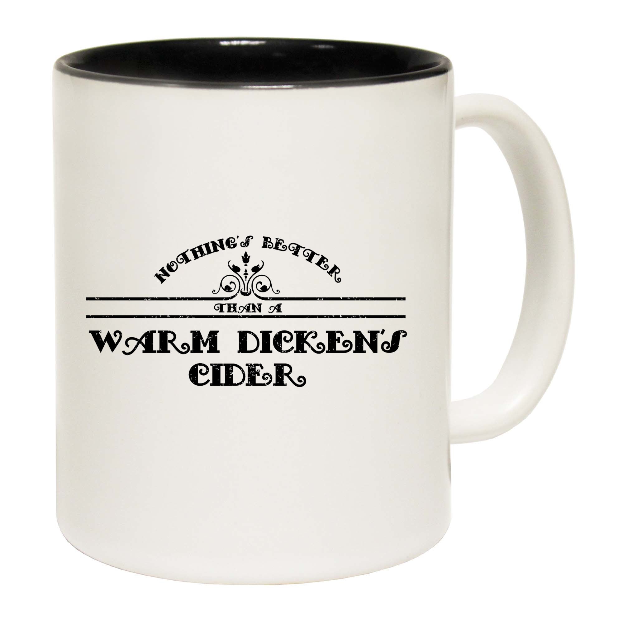 Nothings Better Than A Warm Dickens Cider - Funny Coffee Mug
