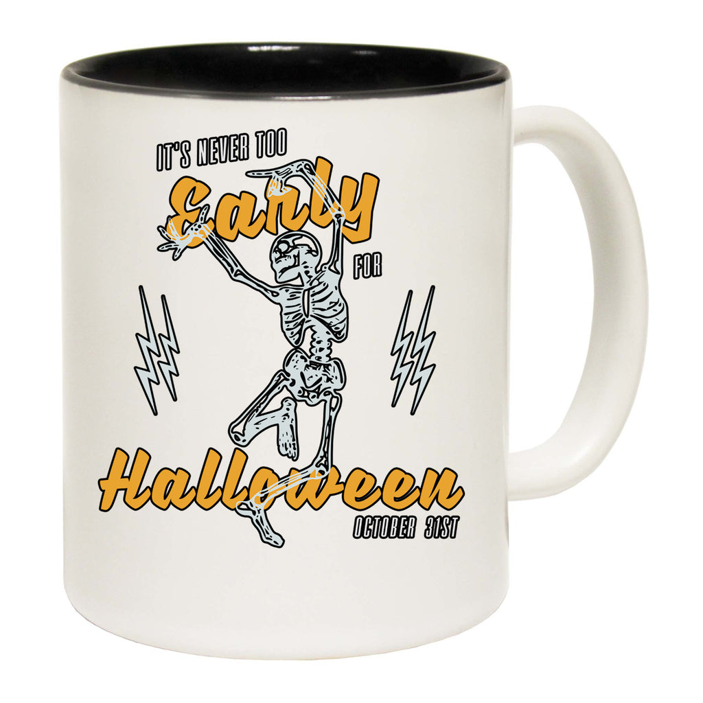 Never Too Early For Halloween - Funny Coffee Mug