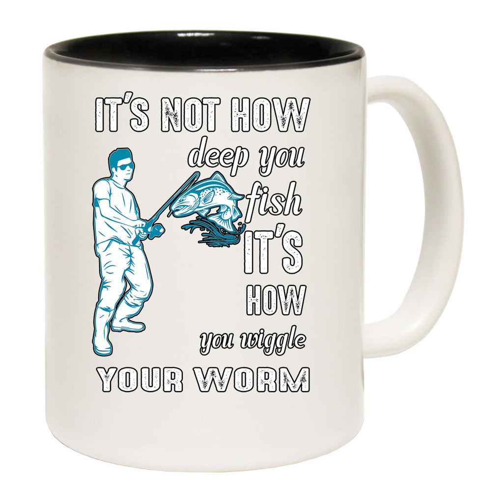 Its Not How Deep You Fish Wiggle Worm Fishing Angling - Funny Coffee Mug