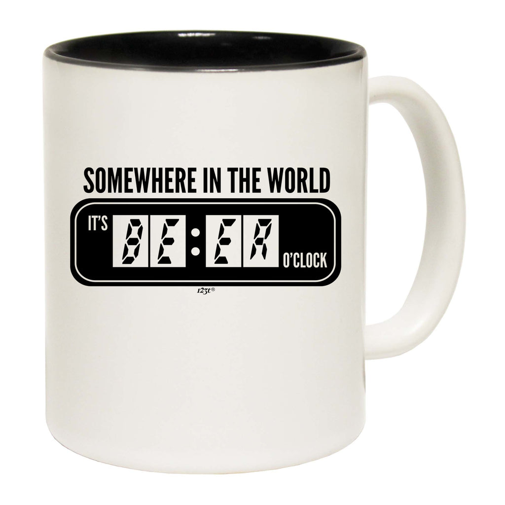 Somewhere In The World Its Beer Oclock - Funny Coffee Mug