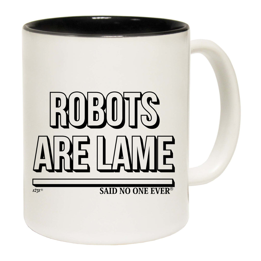 Robots Are Lame Snoe - Funny Coffee Mug
