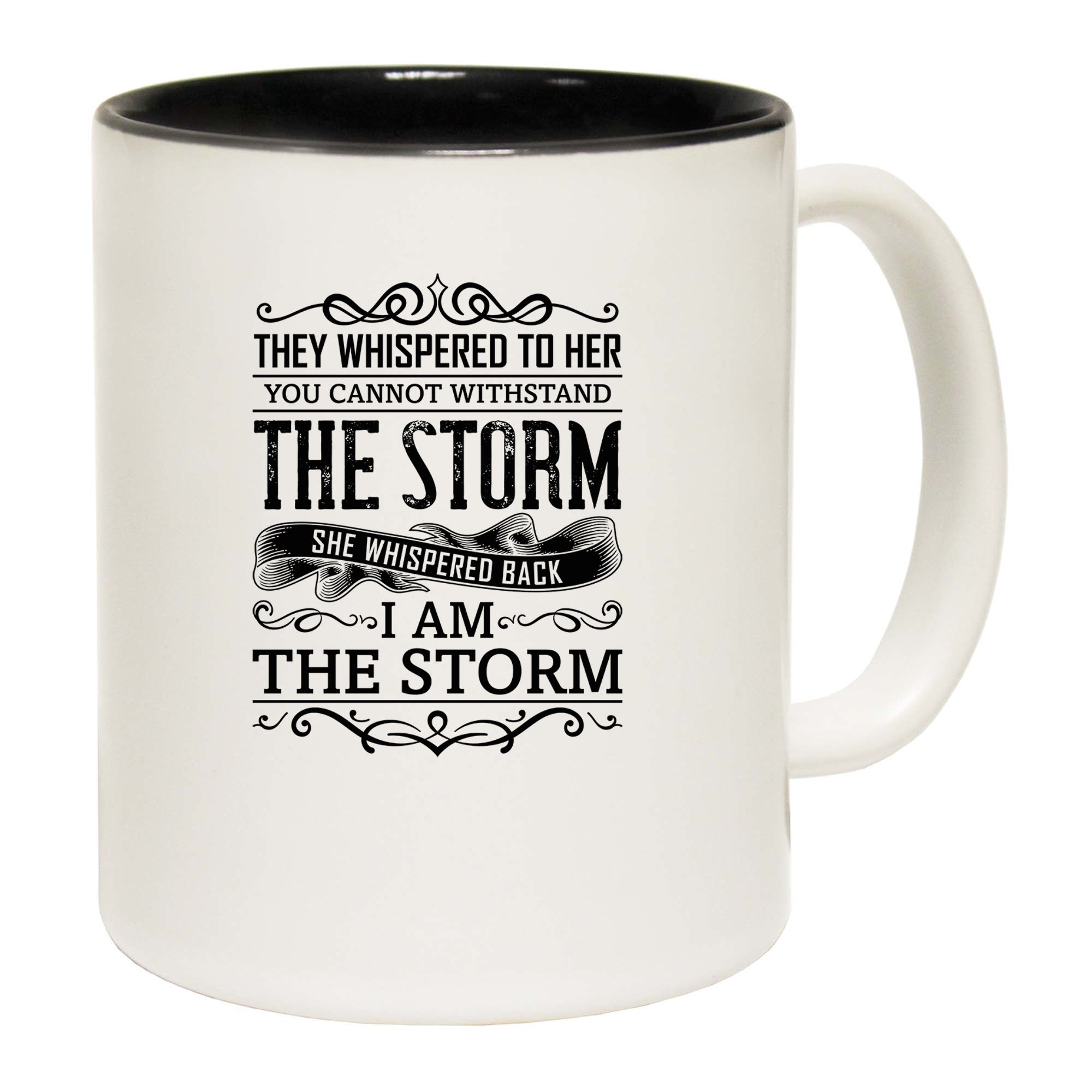 They Wispered To Her You Cannot Withstand The Storm - Funny Coffee Mug