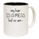 My Hair Is A Mess But So Am I - Funny Coffee Mug