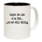 Text Despite The Look On My Face - Funny Coffee Mug