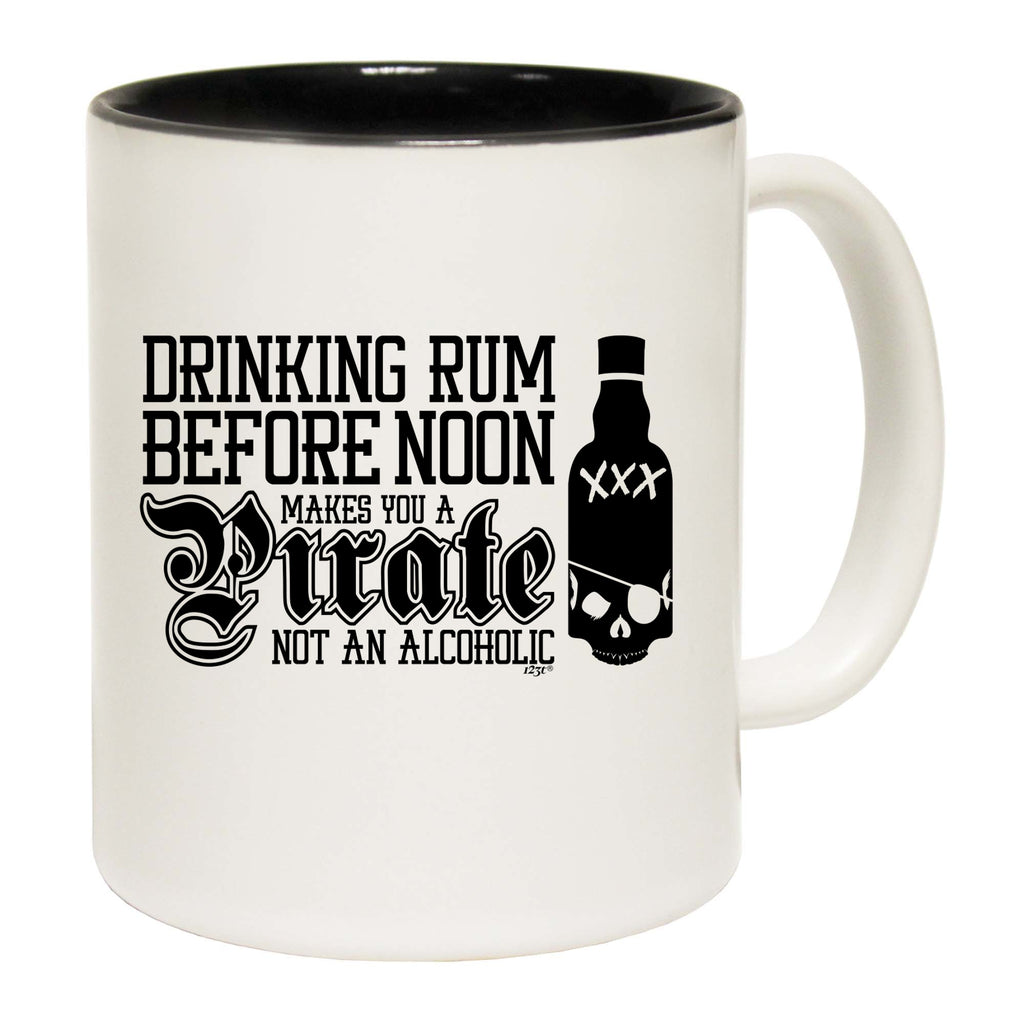 Pirate Drinking Rum Before Noon Makes You A - Funny Coffee Mug