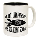 Quantum Physics Its Not Rocket Science - Funny Coffee Mug