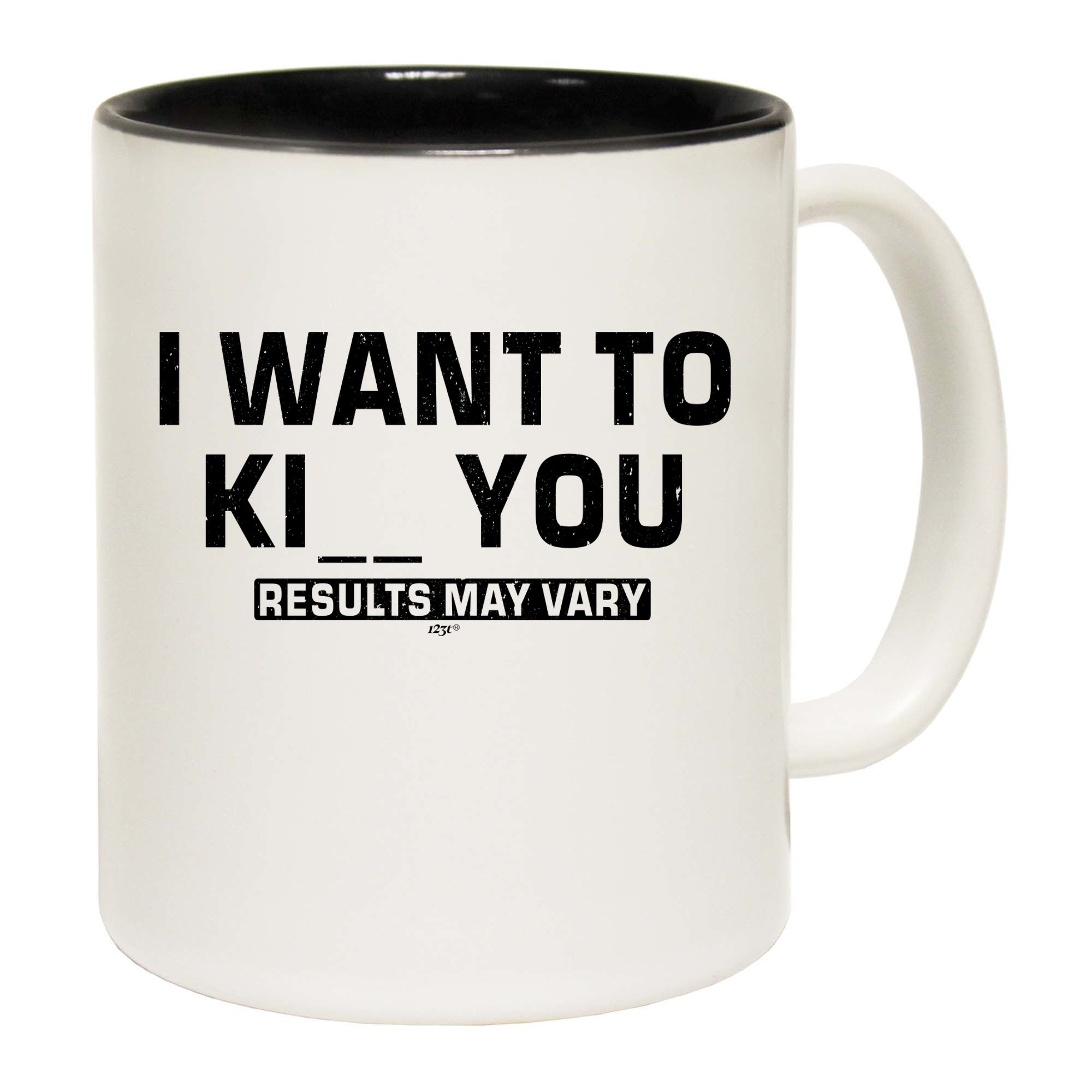 Want To K You Results May Vary - Funny Coffee Mug