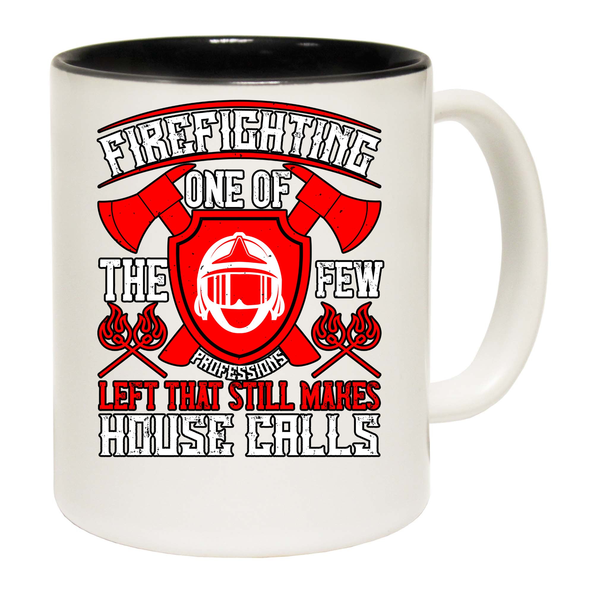Firefighting One Of The Few Professions Left That Still Makes House Calls - Funny Coffee Mug