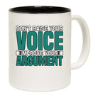 Dont Raise Your Voice Improve Your Argument - Funny Coffee Mug