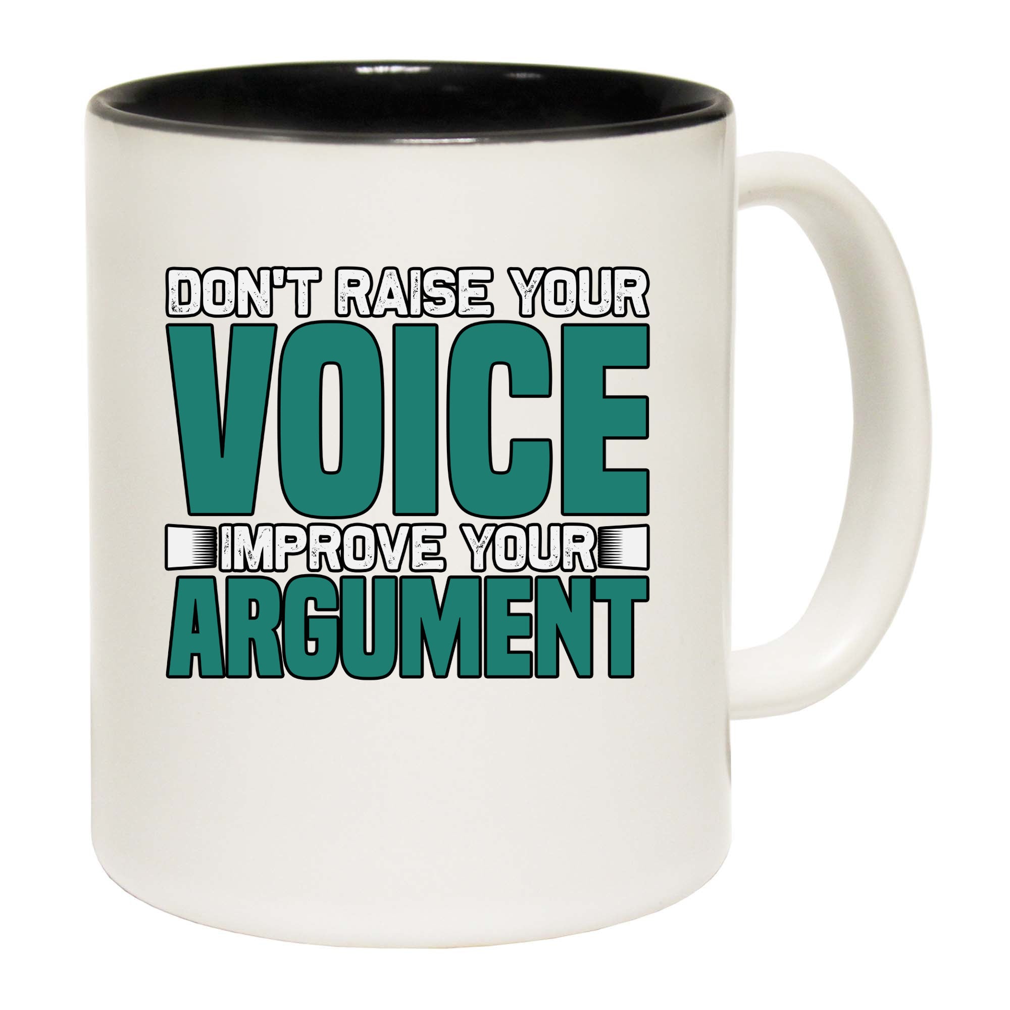 Dont Raise Your Voice Improve Your Argument - Funny Coffee Mug