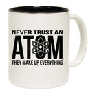 Never Trust An Atom - Funny Coffee Mug