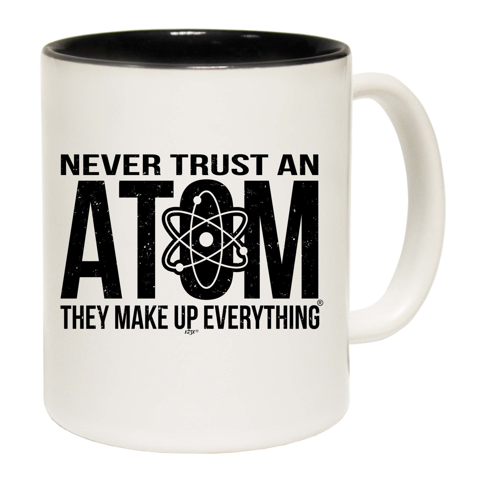 Never Trust An Atom - Funny Coffee Mug