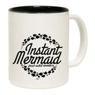 Instant Mermaid Just Add Water - Funny Coffee Mug Cup