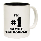 Im Number One So Why Try Harder - Funny Coffee Mug Cup