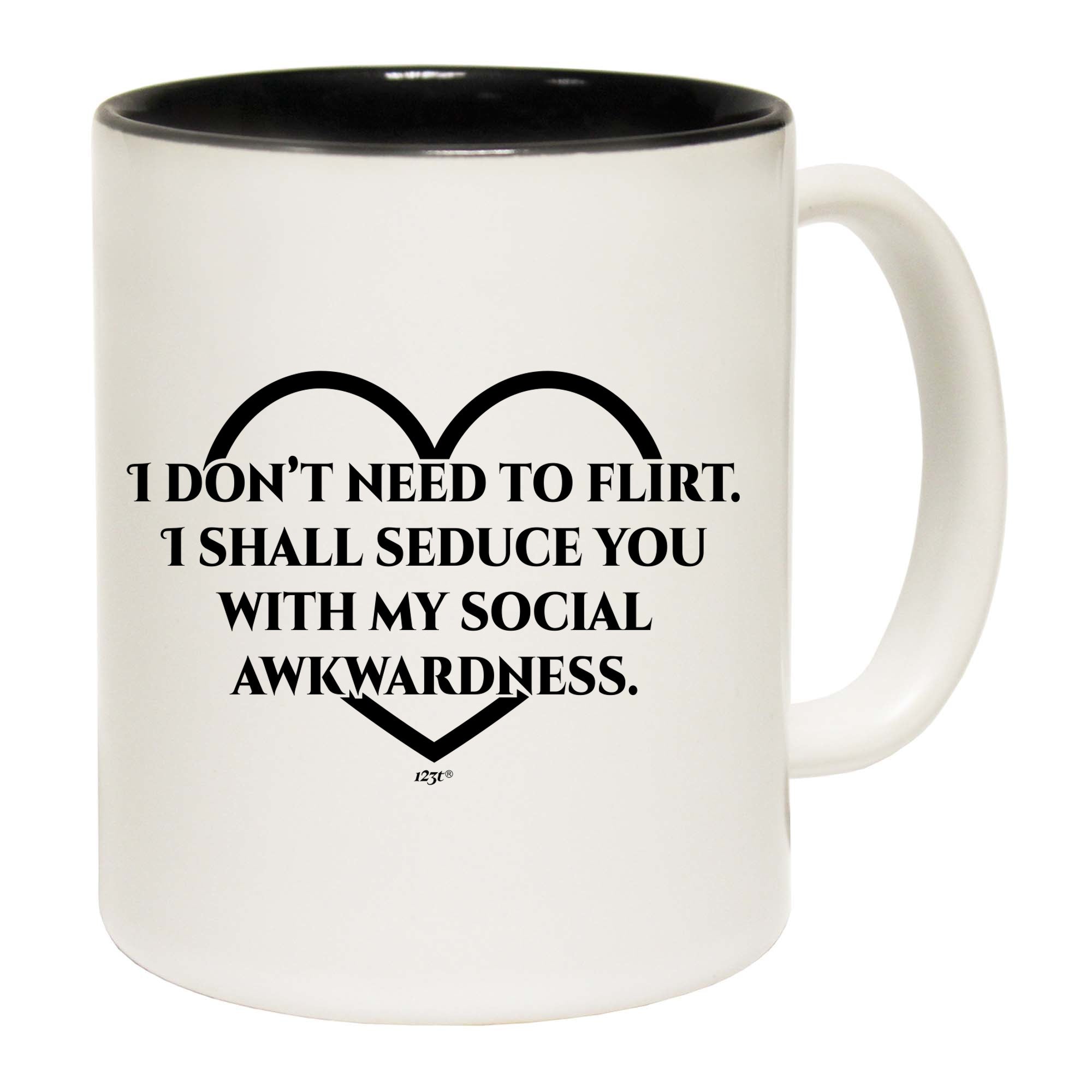 Dont Need To Flirt Shall Seduce - Funny Coffee Mug Cup