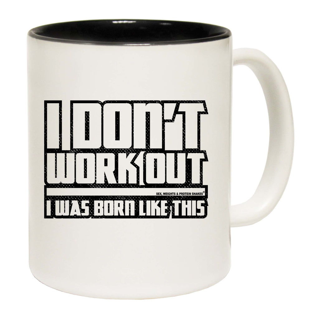 Gym I Dont Work Out I Was Born Like This - Funny Coffee Mug