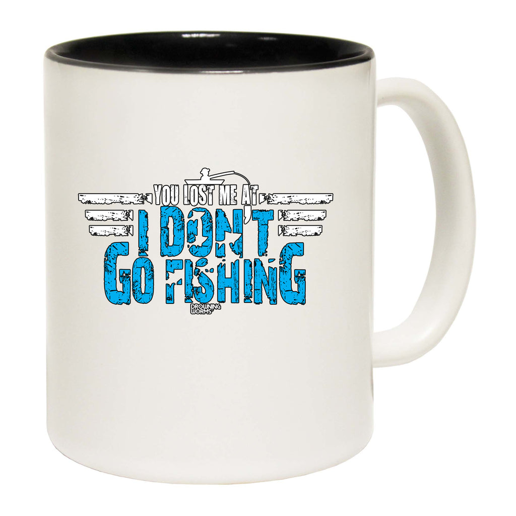 Dw You Lost Me At I Dont Go Fishing - Funny Coffee Mug
