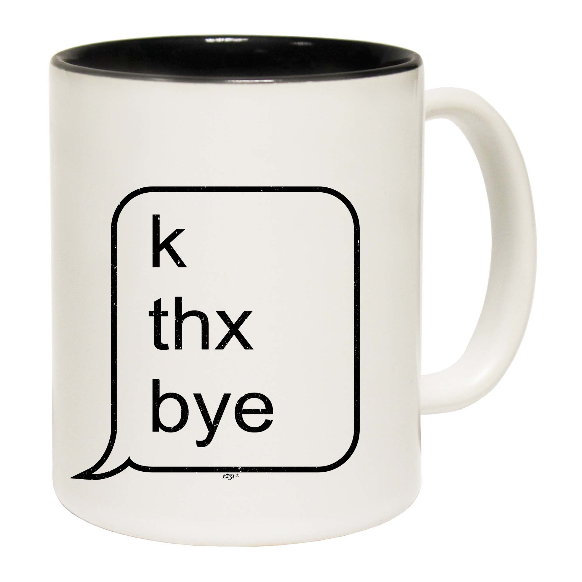 K Thx Bye - Funny Coffee Mug