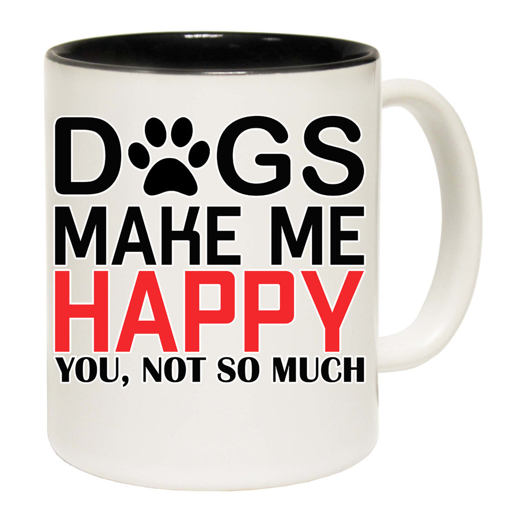Dogs Make Me Happy Dog Pet Animal - Funny Coffee Mug